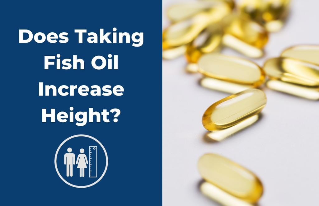 Does Taking Fish Oil Increase Height?